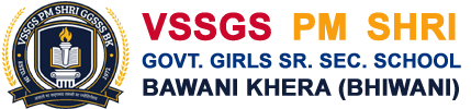 VSSGS PM SHRI GOVT. GIRLS SR. SEC. SCHOOL BWANI KHERA